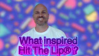 How Hit The Lip® Lip Balm came to be