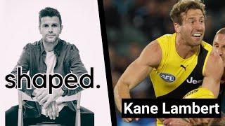 Shaped with Kane Lambert