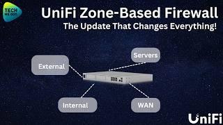 UniFi Zone-Based Firewall: The Update That Changes Everything!