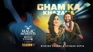 Gham Ka Khazana | Nishtha Sharma | Avinash Gupta | Magic Moments Music Studio Season 1