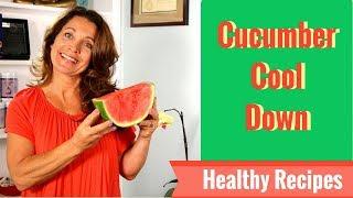 Cucumber Cool Down! | 3 Tips on Cooling Foods