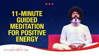 11-Minute Guided Meditation For Positive Energy | 11 Minutes Can Change Your Life With Mahatria