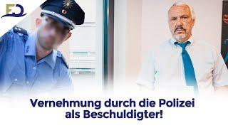 Vernehmung durch die Polizei als Beschuldigter!