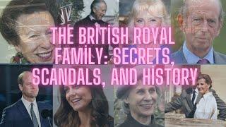 The British Royal Family: Secrets, Scandals, and History Revealed