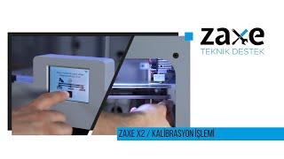 Zaxe Technical Support - Zaxe X2 Calibration Process