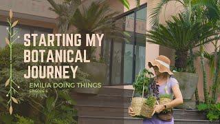 Starting my botanical journey | Emilia doing things ep.6