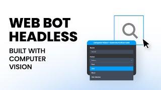 Web bot - headless automation built using computer vision