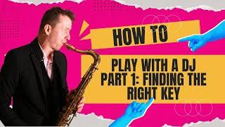 How to Play Sax with a DJ: Identifying the Key of the Track (Part 1)