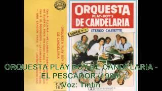 ORQUESTA PLAY BOY DE CANDELARIA - EL PESCADOR (1980)