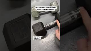 Will the Micro Gainz Dumbbell plates fit my dumbbells?