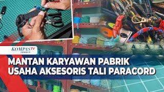 MANTAN KARYAWAN PABRIK USAHA AKSESORIS TALI PARACORD