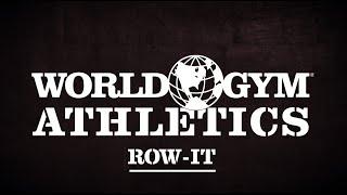 World Gym Athletics - ROW-IT