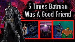 5 Times Batman Was A Good Friend