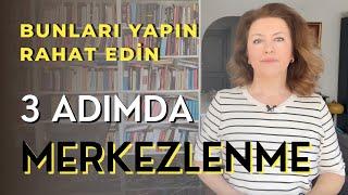 Kendi Merkezinde Kalmanın Yolları | 3 Değerli Adım