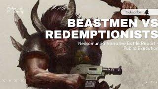 Beastmen vs Redemptionists - Necromunda Narrative Battle Report - Public Execution