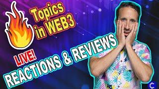 Hot topics in Web3! - REACTIONS & REVIEWS