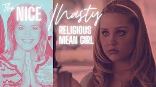 The Nice/Nasty Religious Mean Girl.