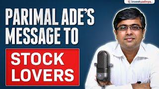 Parimal Ade's Message to Stock Lovers