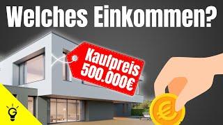 Welches Einkommen brauche ich für ein 500.000€ Darlehen? (Immobilienfinanzierung)