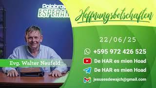Walter Neufeld - Hoffnungs-Botschaft 22/06/25