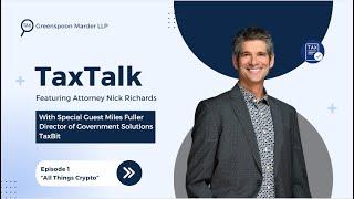 TaxTalk, EP. 1 - Featuring Greenspoon Marder Tax Partner Nick Richards & Special Guest Miles Fuller