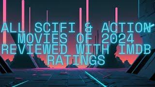 High to Low Rated Sci-Fi & Action Movies of 2024: What Soared and What Flopped!