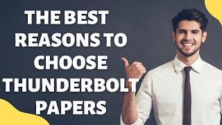 The Best Reasons To Choose ThunderBolt Papers