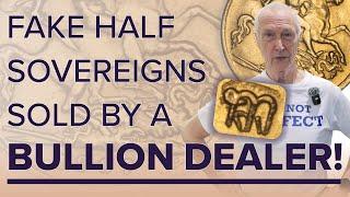 Fake Half Sovereigns Sold by One of the UK's Leading Bullion Dealers