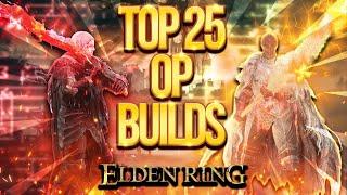 Elden Ring: TOP 25 Overpowered Builds Ranked in 2025!