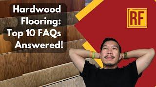 Hardwood Flooring FAQs: Everything You Need to Know - Top 10 Questions Answered