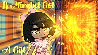 If Mirabel Had A Gift  | Encanto | Gacha Club AU | Short Story