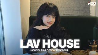 Nhạc Remix House Lak Cực Slay 2024 - Lav House