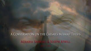 A Conversation on Caesar's Messiah Thesis - Acharya S & Joseph Atwill