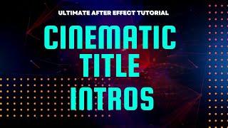 The Ultimate After Effect Tutorial for Cinematic Title Intro