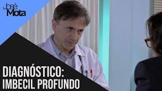 Diagnóstico: Imbécil profundo | José mota