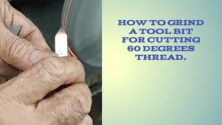 How to Grind a Tool Bit for Cutting 60 Degrees Thread.