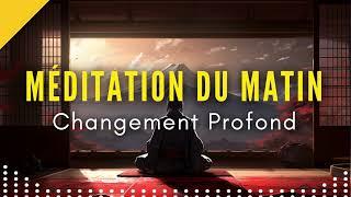 Méditation du Matin | Changement profond