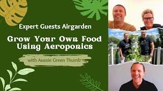 Airgarden Founders Prue and Tom speak about Aeroponics with Aussie Green Thumb