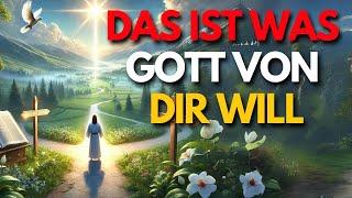 Wie du Gottes Plan in deinem Alltag erkennst - Das ist, was Gott von dir will