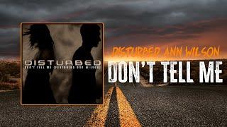 Disturbed - Don't Tell Me (feat. Ann Wilson) | Lyrics