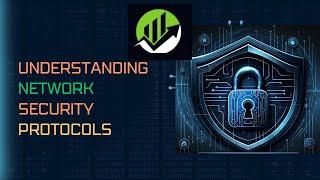 Understanding Network Security Protocols