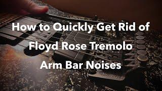 How to quickly fix Floyd Rose Tremolo Arm Noise