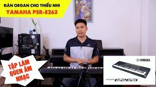 Đàn Organ Yamaha PSR E263 Cũ - Cây Đàn Dành Cho Các Bạn Nhỏ Thiếu Nhi