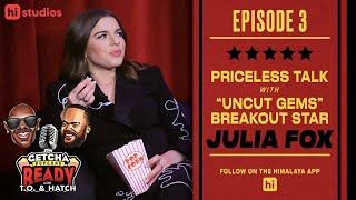 EP 3 // PRICELESS TALK WITH "UNCUT GEMS" BREAKOUT STAR JULIA FOX | TERRELL OWENS