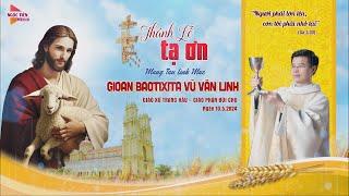 Thánh Lễ Tạ Ơn Mừng Tân Linh Mục Gioan Baotixita VŨ VĂN LINH (10-5-2024)