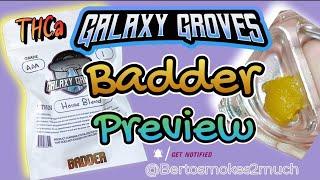 GALAXY GROVES -AAA House Blend Badder Preview