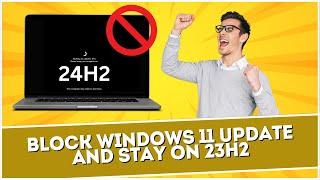 Block Windows 11 Update and Stay on 23H2