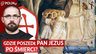 GDZIE PAN JEZUS POSZEDŁ PO ŚMIERCI?