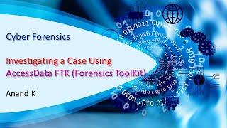 11. Cyber Forensics - Investigating a Case Using AccessData FTK - Anand K