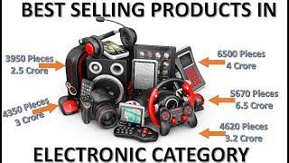 WHICH ELECTRONIC PRODUCTS YOU MUST ONLINE.  TOP SELLING ELECTRONIC PRODUCTS IN AMAZON